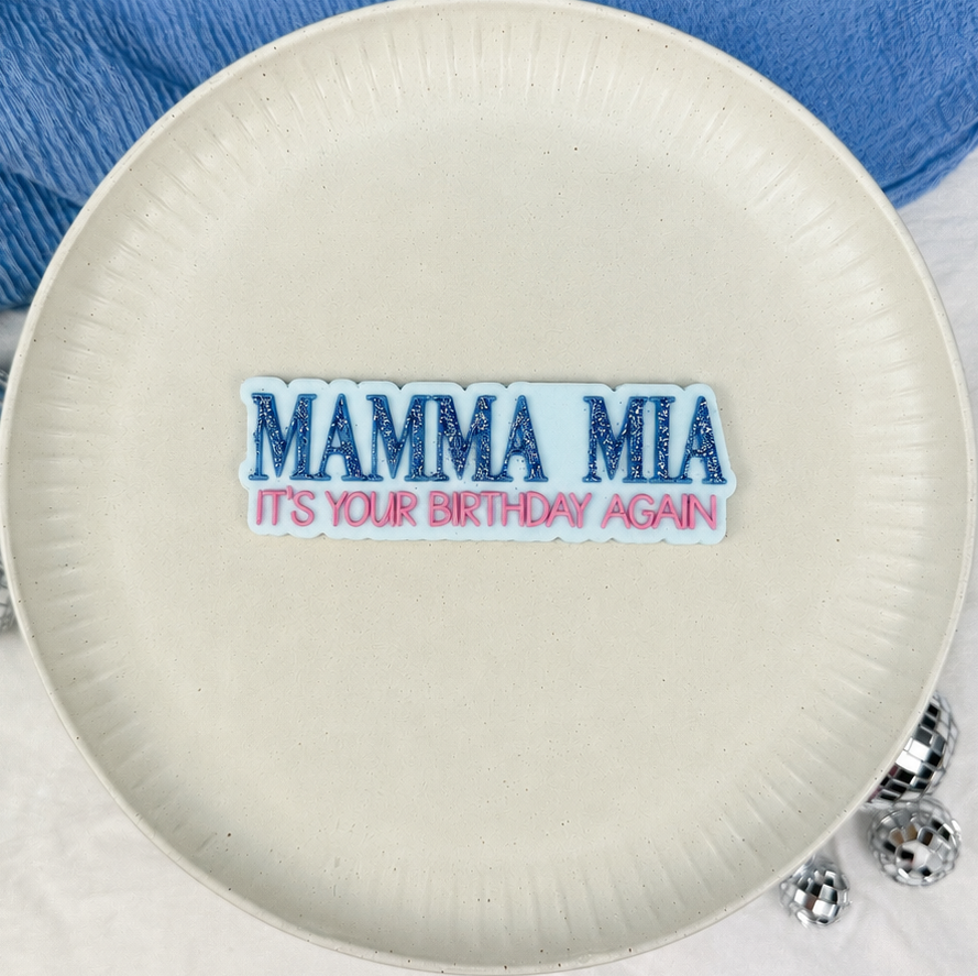 Mamma Mia it's your birthday